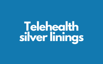 Telehealth silver linings during COVID-19